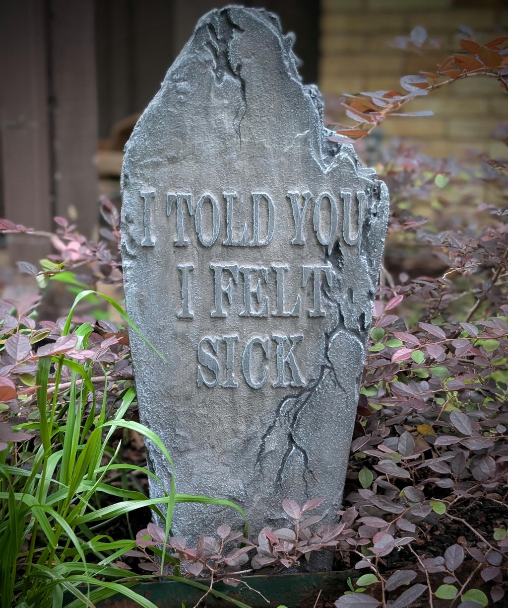 Funny "I Told You I Felt Sick" Cracked, Crooked, and Broken Tombstone Prop