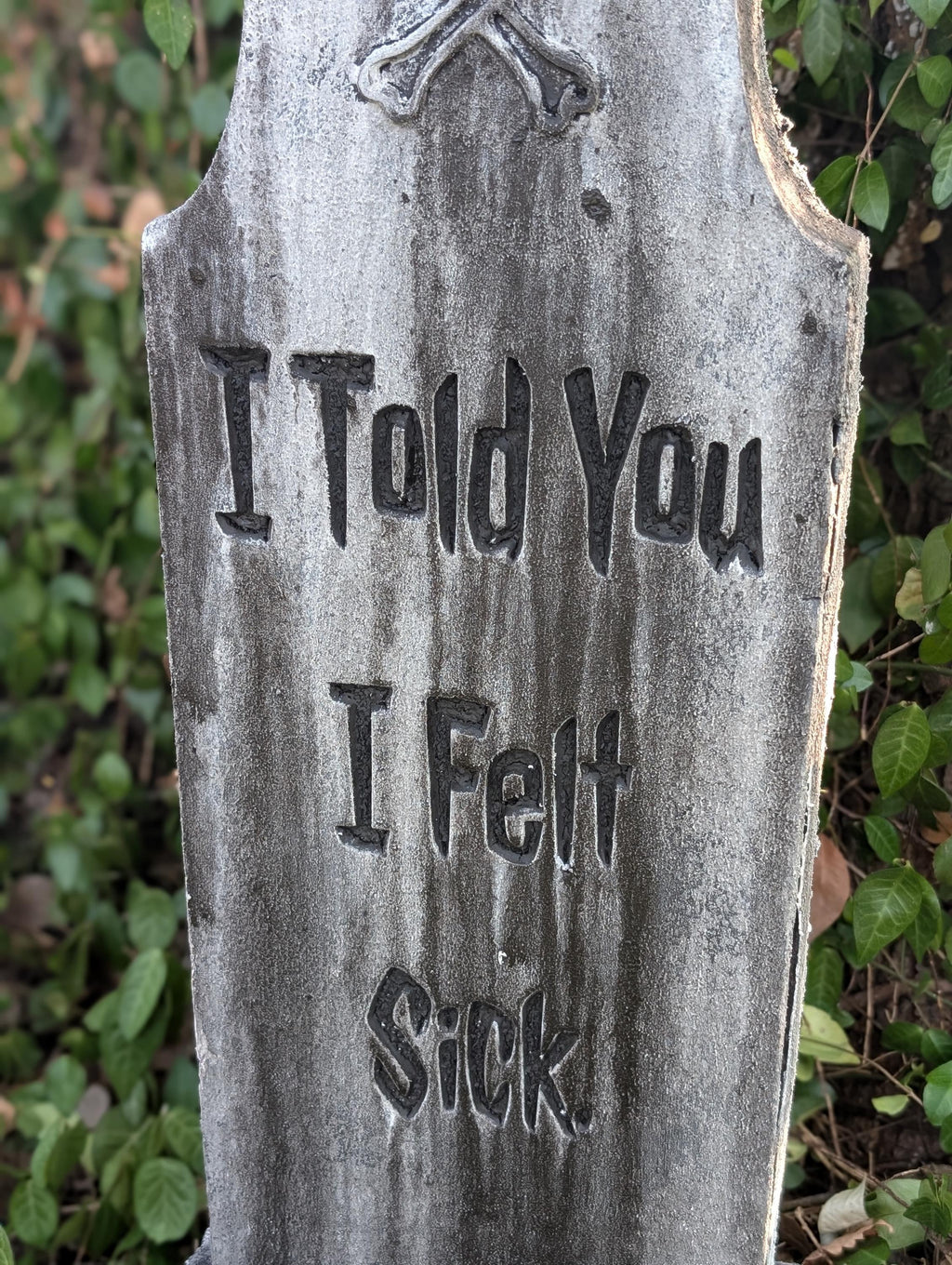 Slim Premade "I Told You I Felt Sick" Carved Gravestone - product photo 3