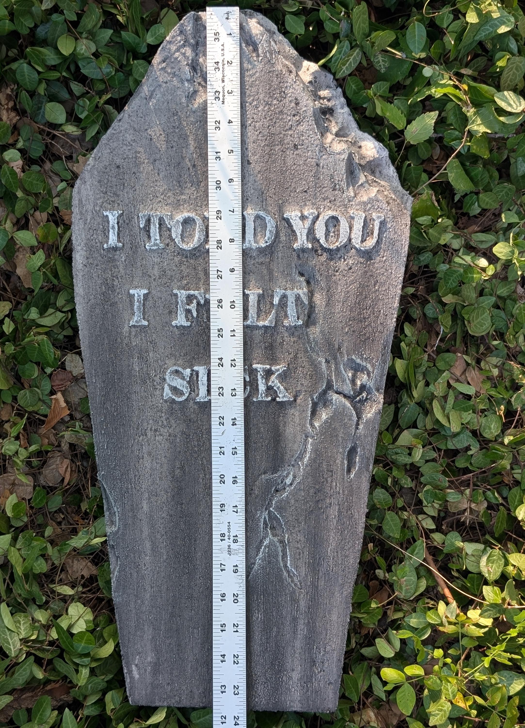 Premade Funny "I Told You I Felt Sick" Cracked, Crooked, and Broken Tombstone Prop - product photo 5