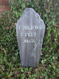 Premade Funny "I Told You I Felt Sick" Cracked, Crooked, and Broken Tombstone Prop - product photo 1