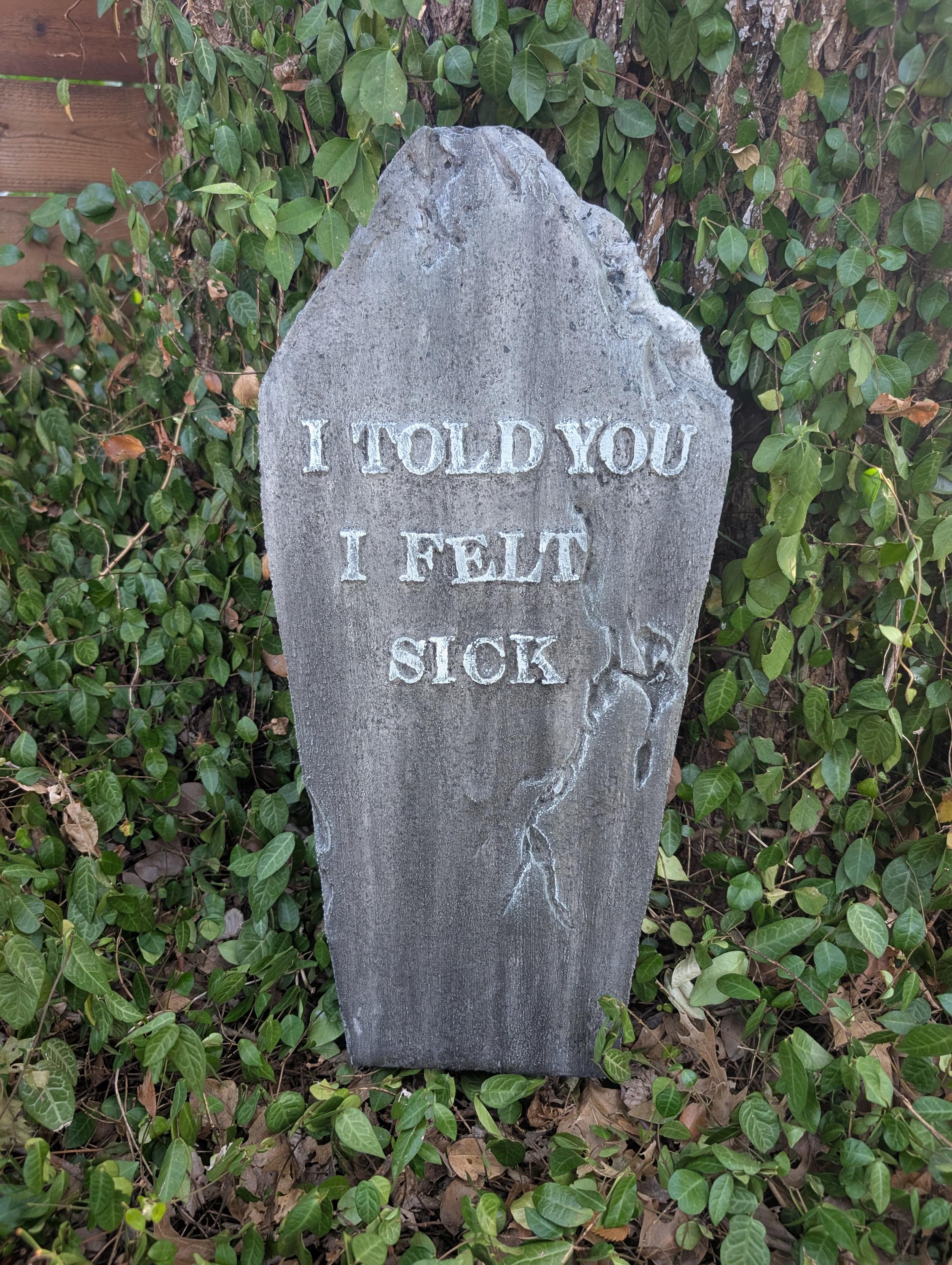 Premade Funny "I Told You I Felt Sick" Cracked, Crooked, and Broken Tombstone Prop - product photo 1