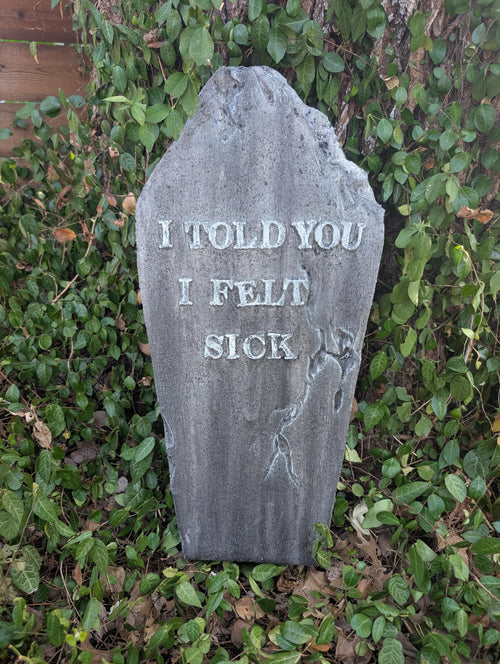 Premade Funny "I Told You I Felt Sick" Cracked, Crooked, and Broken Tombstone Prop - product photo 1